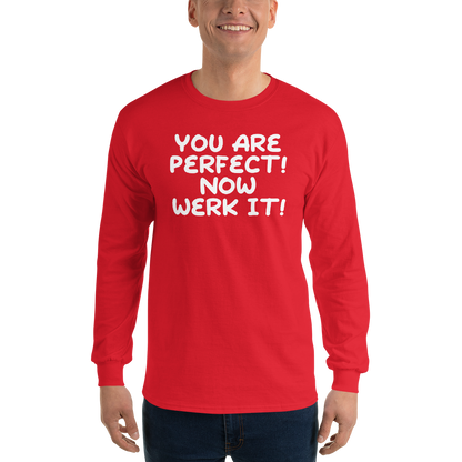 "You Are Perfect! Now Werk It!" printed on a red men's long sleeve shirt worn by a male