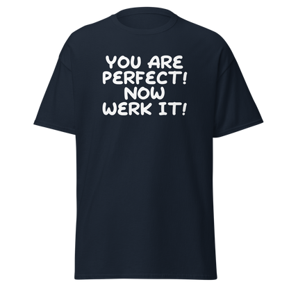 "You Are Perfect! Now Werk It!" printed on a navy on an invisible body