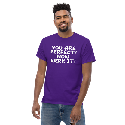 "You Are Perfect! Now Werk It!" printed on a purple unisex classic tee worn by a male