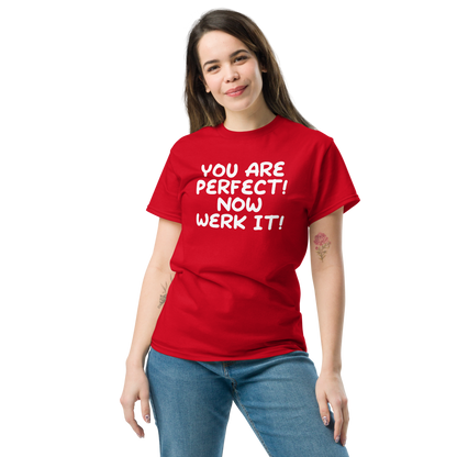 "You Are Perfect! Now Werk It!" printed on a red unisex classic tee worn by a female