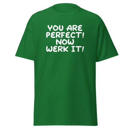 "You Are Perfect! Now Werk It!" printed on a turf green on an invisible body