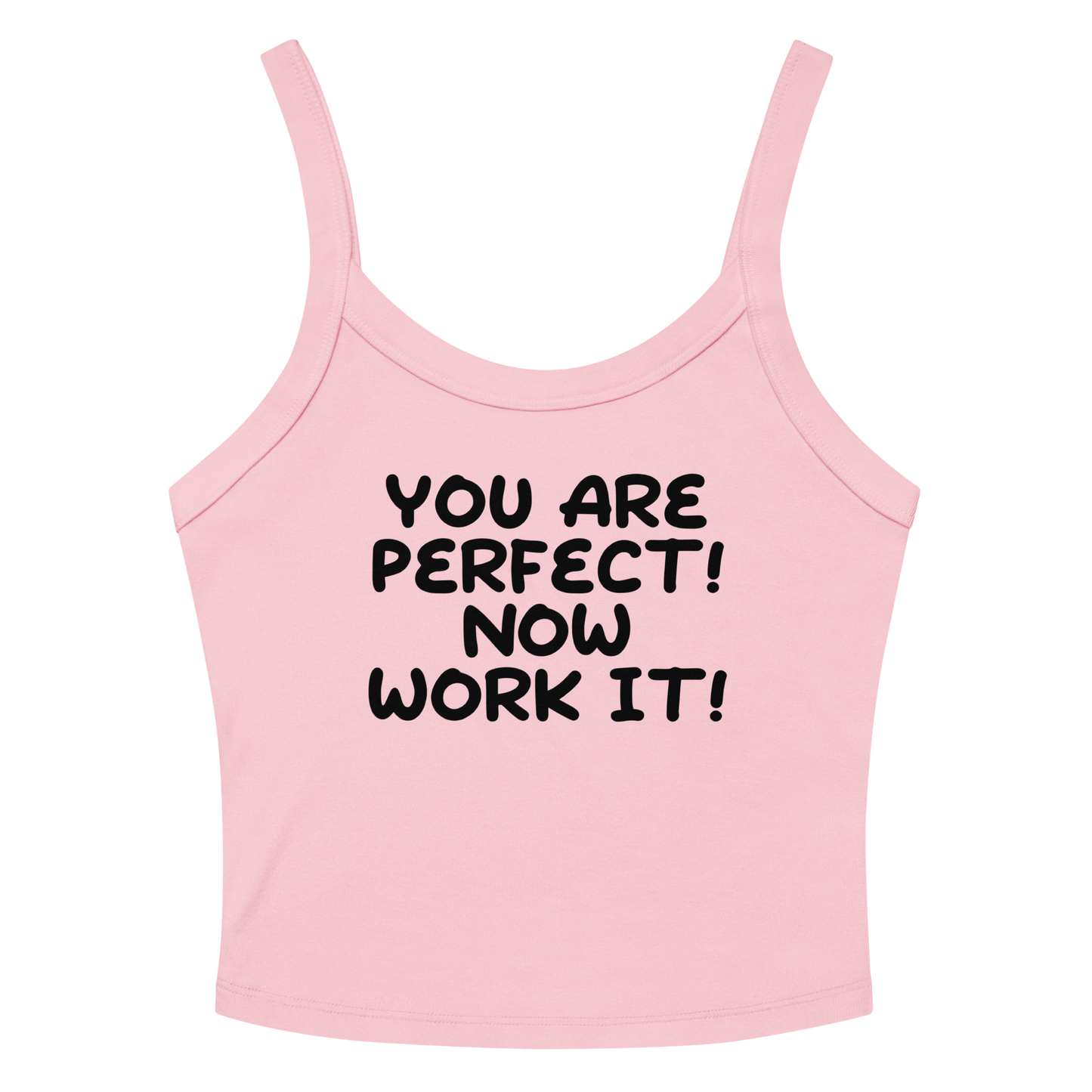 "You Are Perfect! Now Work It!" printed on a solid pink blend women's micro-rib tanktop laying on a flat surface amongst sunglasses and shorts