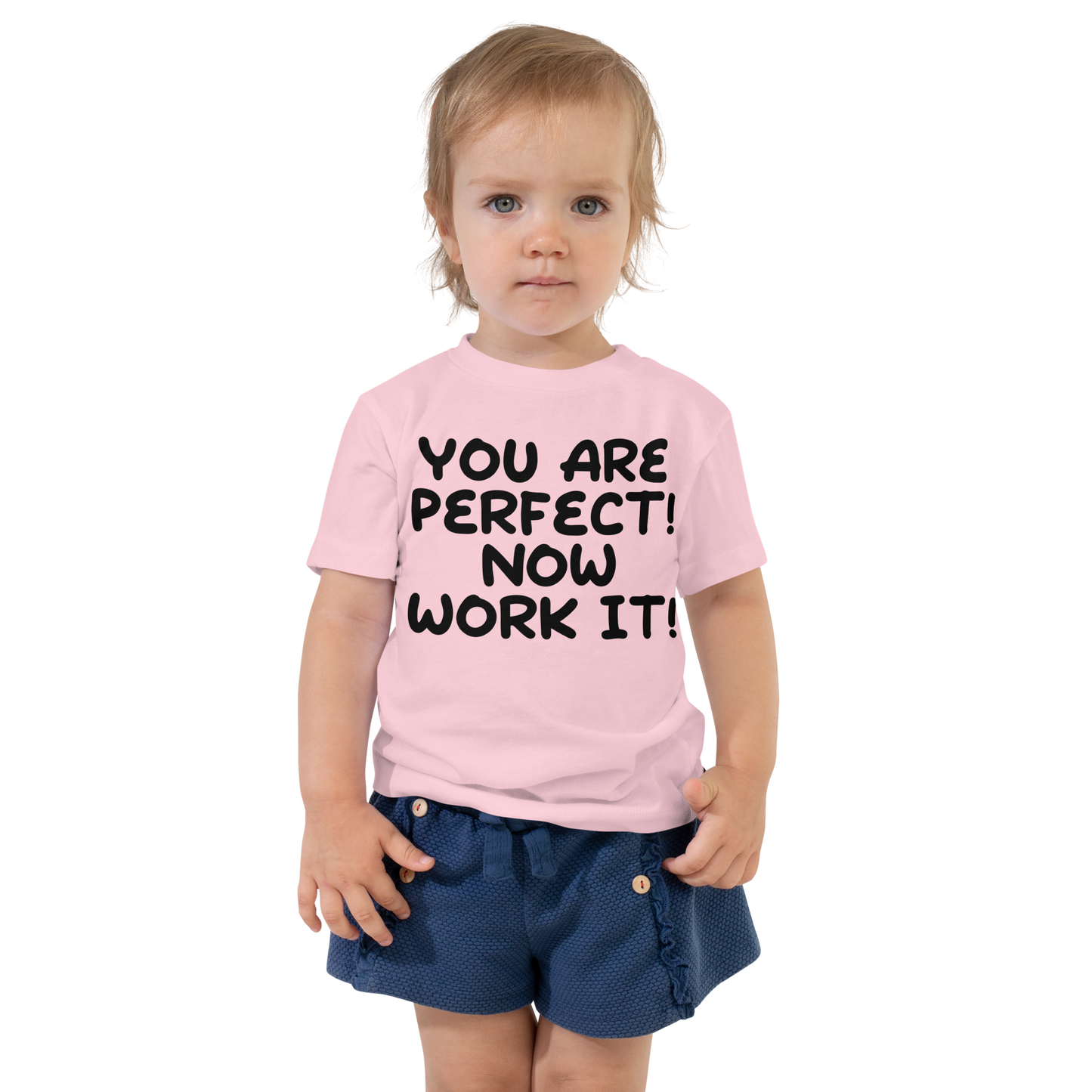 "You Are Perfect! Now Work It!" printed on a pink toddler short sleeve tee worn by a female