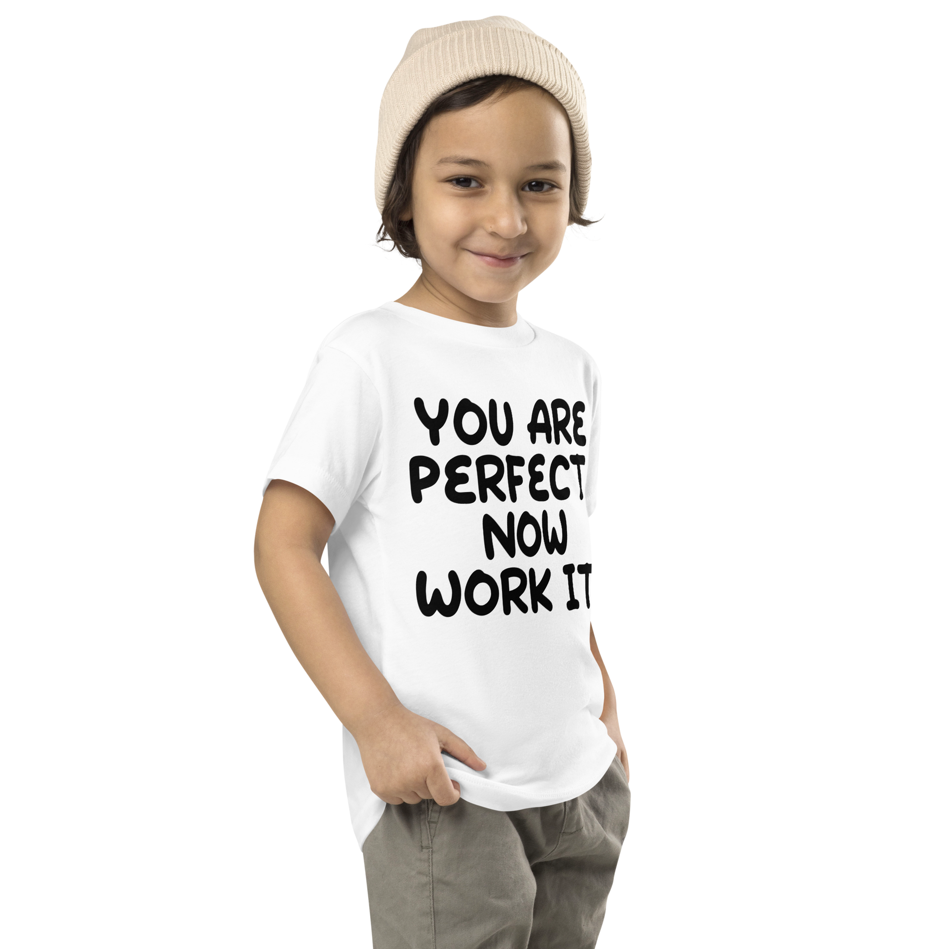 "You Are Perfect! Now Work It!" printed on a white toddler short sleeve tee worn by a male who is also wearing a knit cap