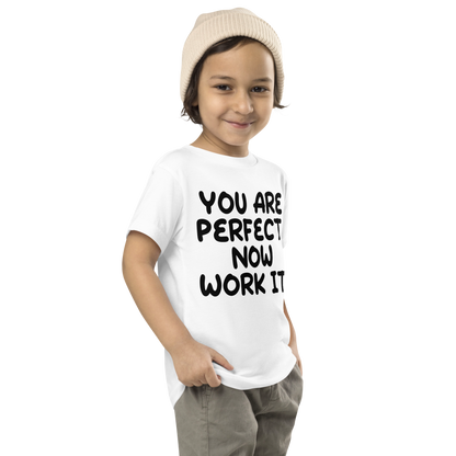 "You Are Perfect! Now Work It!" printed on a white toddler short sleeve tee worn by a male who is also wearing a knit cap