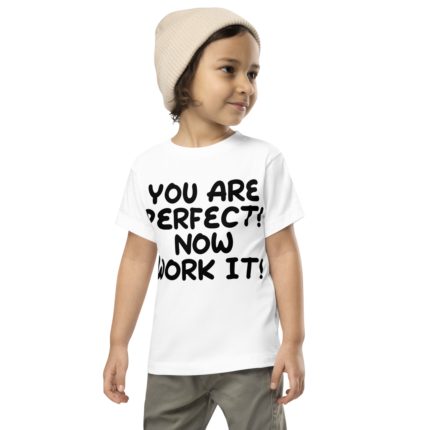 "You Are Perfect! Now Work It!" printed on a white toddler short sleeve tee worn by a male wearing a cap