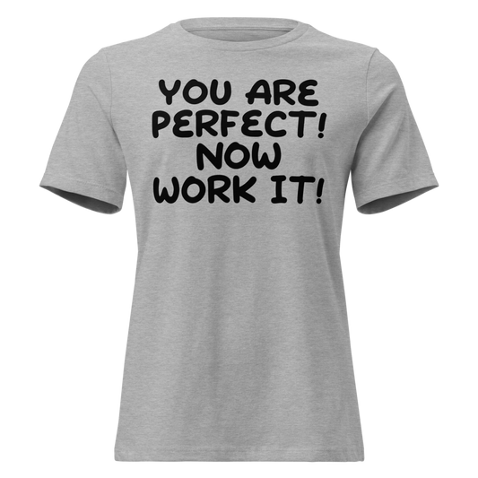 "You Are Perfect! Now Work It!" printed on a athletic heather on an invisible / simulated body