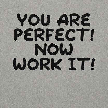 "You Are Perfect! Now Work It!" printed on a carbon grey background