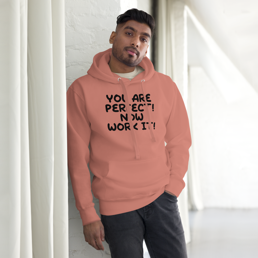 "You Are Perfect! Now Work It!" printed on a dusty rose unisex hoodie worn by a male