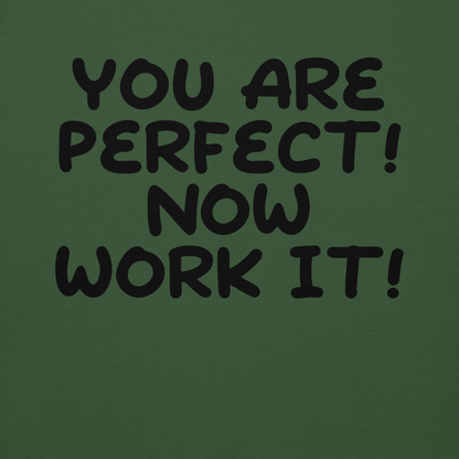 "You Are Perfect! Now Work It!" printed on a forest green background