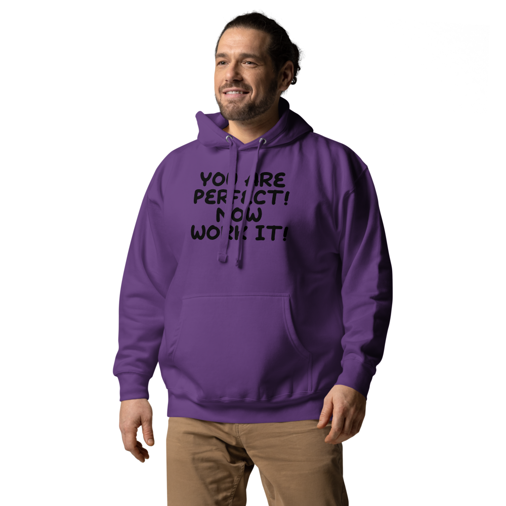 "You Are Perfect! Now Work It!" printed on a purple unisex hoodie worn by a male