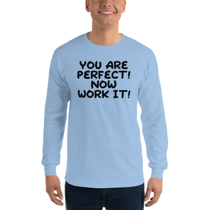 "You Are Perfect! Now Work It!" printed on a light blue men's long sleeve shirt worn by a male