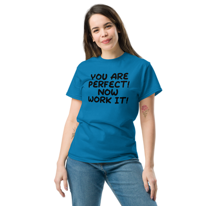 "You Are Perfect! Now Work It!" printed on a sapphire unisex classic tee worn by a female