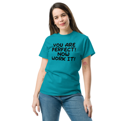 "You Are Perfect! Now Work It!" printed on a tropical blue unisex classic tee worn by a female
