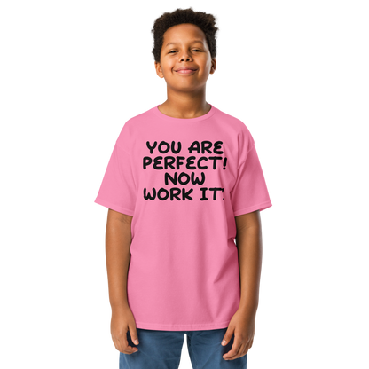 "You Are Perfect! Now Work It!" printed on a azalea youth classic tee worn by a male