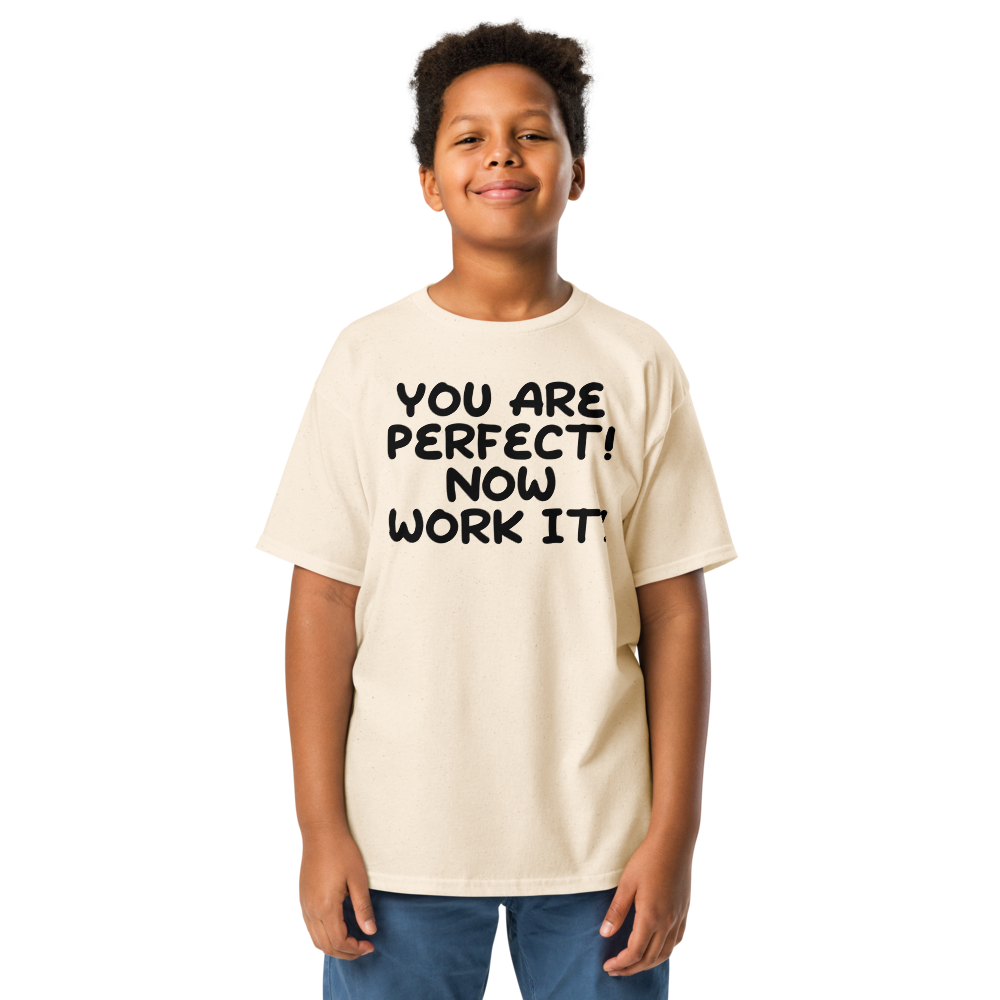 "You Are Perfect! Now Work It!" printed on a natural youth classic tee worn by a male