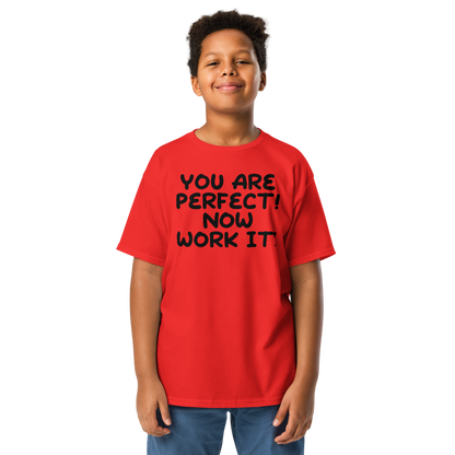 "You Are Perfect! Now Work It!" printed on a red youth classic tee worn by a male