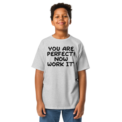 "You Are Perfect! Now Work It!" printed on a sport grey youth classic tee worn by a male