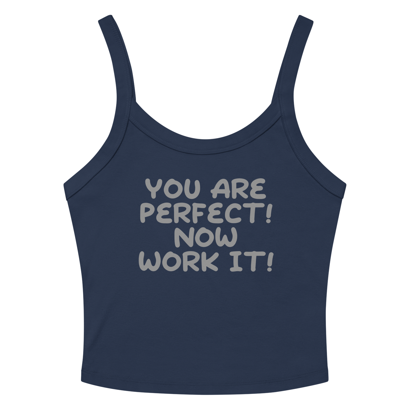 "You Are Perfect! Now Work It!" printed on a solid navy blend women's micro-rib tanktop laying on a flat surface amongst sunglasses and shorts
