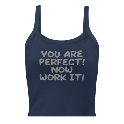 "You Are Perfect! Now Work It!" printed on a solid navy blend women's micro-rib tanktop laying on a flat surface