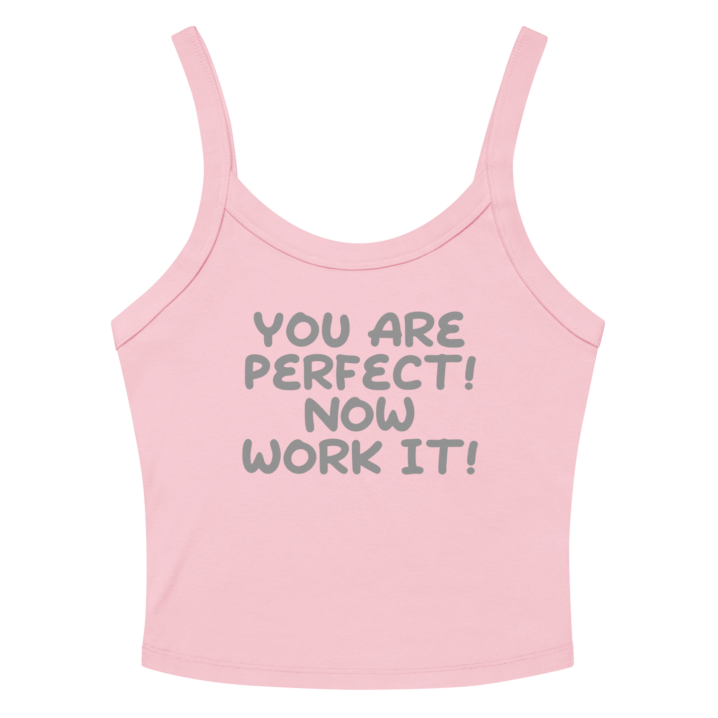 "You Are Perfect! Now Work It!" printed on a solid pink blend women's micro-rib tanktop laying on a flat surface amongst sunglasses and shorts