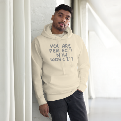 "You Are Perfect! Now Work It!" printed on a bone unisex hoodie worn by a male