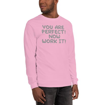 "You Are Perfect! Now Work It!" printed on a light pink men's long sleeve shirt worn by a male