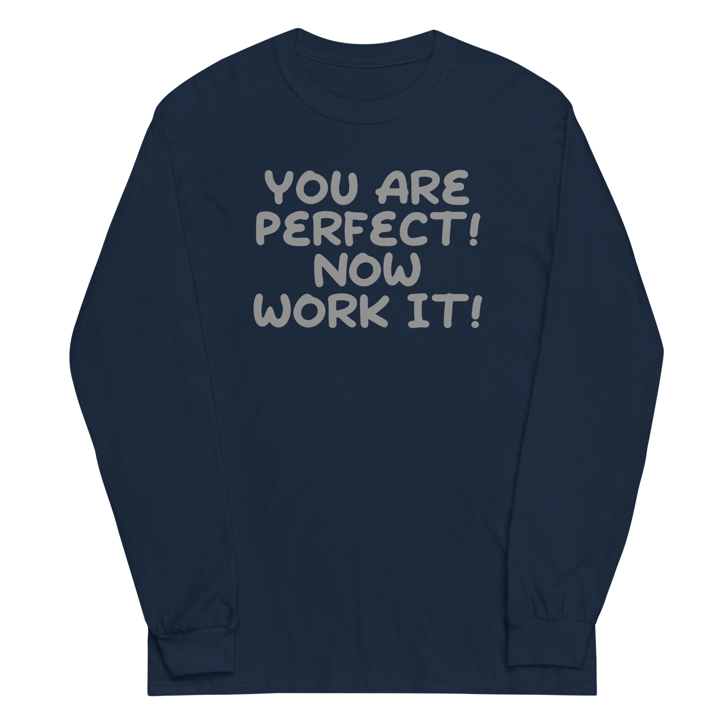 "You Are Perfect! Now Work It!" printed on a navy men's long sleeve shirt laying on a flat surface