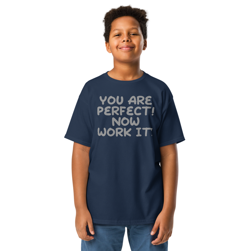 "You Are Perfect! Now Work It!" printed on a navy youth classic tee worn by a male