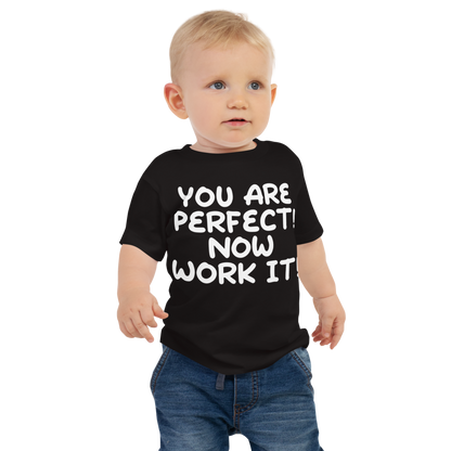 "You Are Perfect! Now Work It!" printed on a black baby jersey short sleeve tee worn by a male