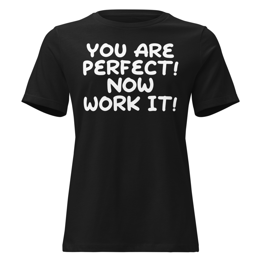 "You Are Perfect! Now Work It!" printed on a black on an invisible / simulated body
