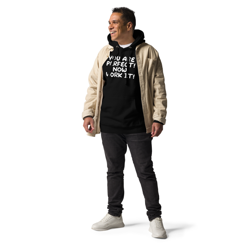 "You Are Perfect! Now Work It!" printed on a black unisex hoodie worn by a male with a jacket on top