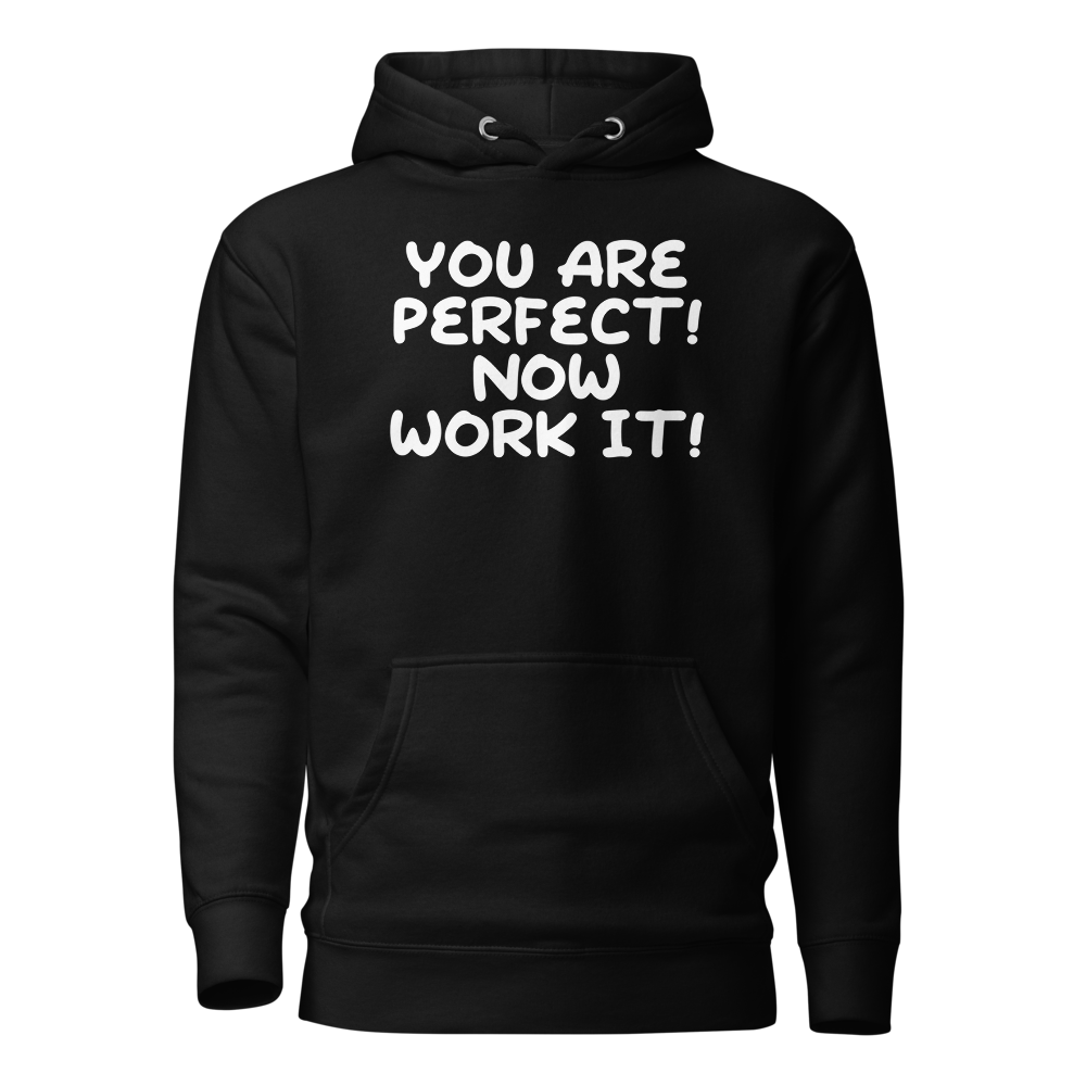 "You Are Perfect! Now Work It!" printed on a black on an invisible / simulated body