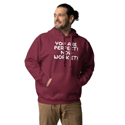 "You Are Perfect! Now Work It!" printed on a maroon unisex hoodie worn by a male