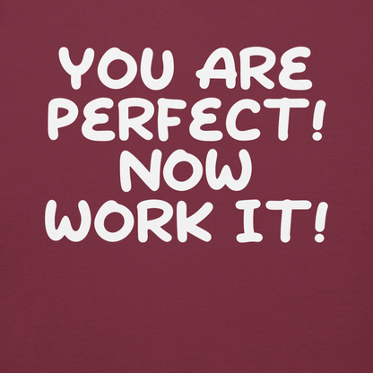 "You Are Perfect! Now Work It!" printed on a maroon background