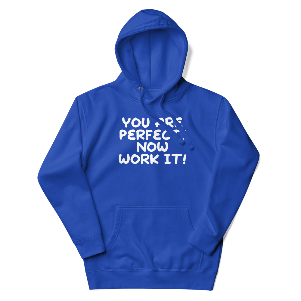 "You Are Perfect! Now Work It!" printed on a team royal unisex hoodie laying on a flat surface with the hood up