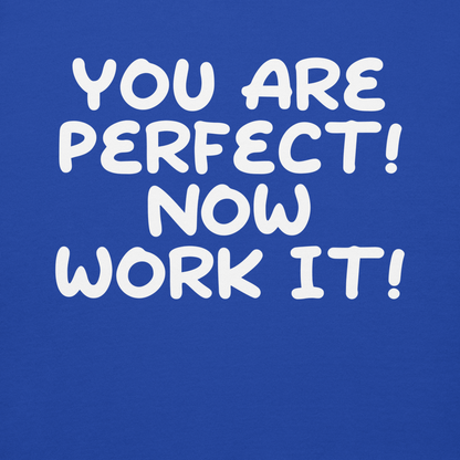 "You Are Perfect! Now Work It!" printed on a team royal background