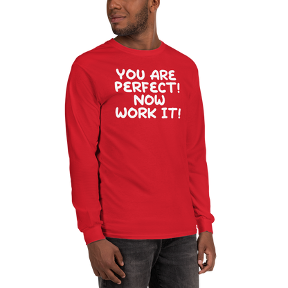 "You Are Perfect! Now Work It!" printed on a red men's long sleeve shirt worn by a male