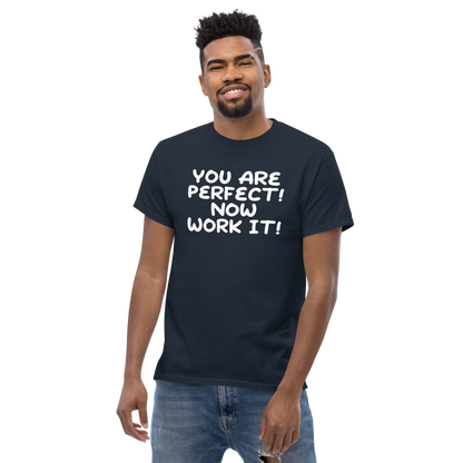 "You Are Perfect! Now Work It!" printed on a navy unisex classic tee worn by a male