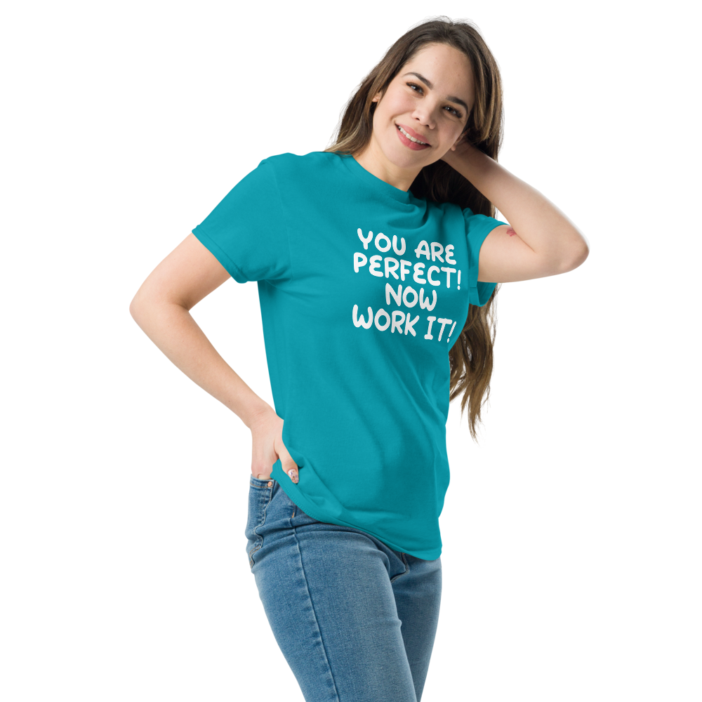 "You Are Perfect! Now Work It!" printed on a tropical blue unisex classic tee worn by a female