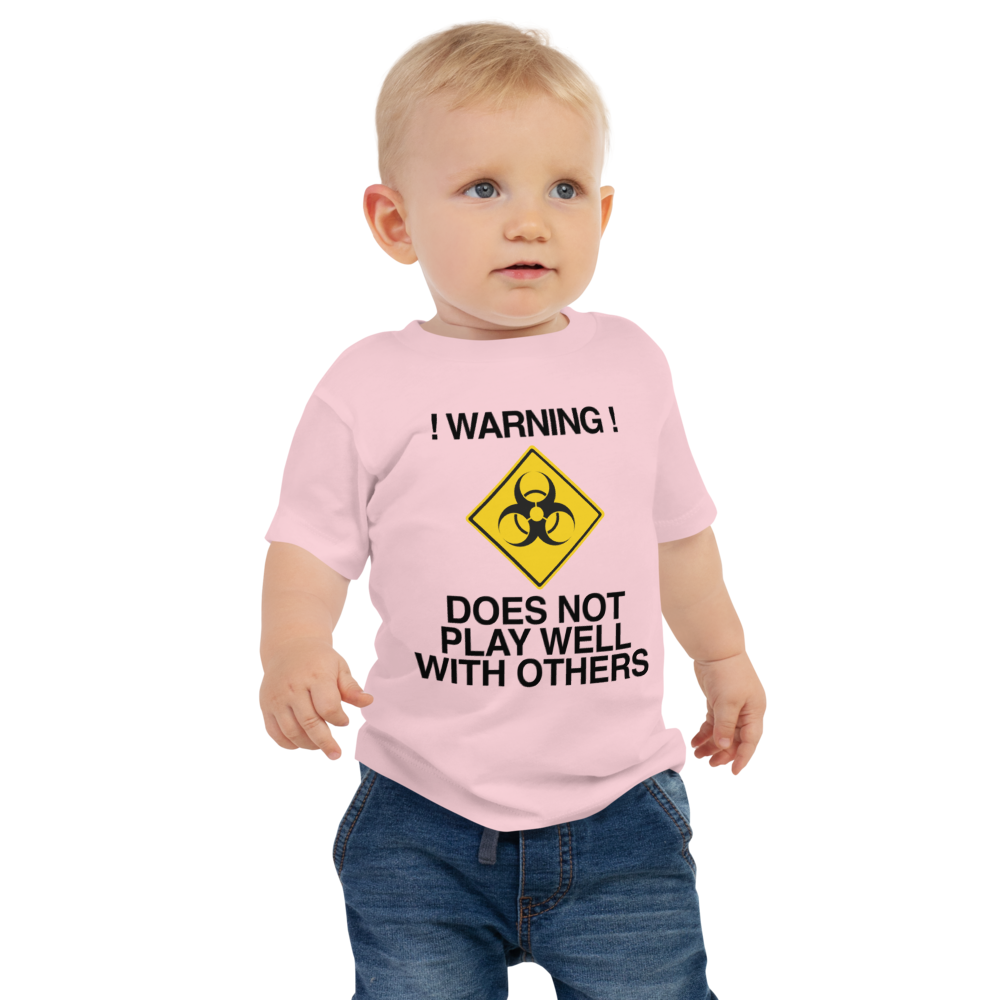 "!Warning! Does Not Play Well With Others" printed on a pink baby jersey short sleeve tee worn by a male