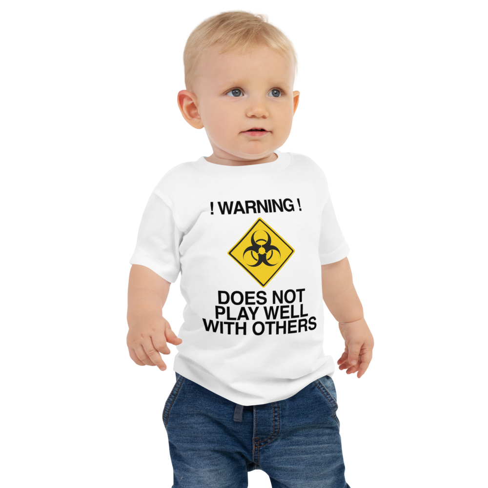 "!Warning! Does Not Play Well With Others" printed on a white baby jersey short sleeve tee worn by a male