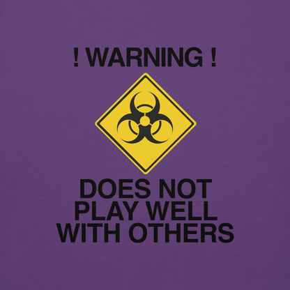 "!Warning! Does Not Play Well With Others" printed on a purple background