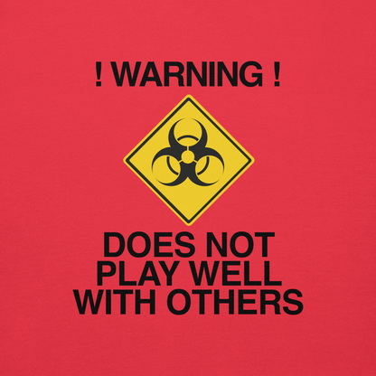 "!Warning! Does Not Play Well With Others" printed on a team red background