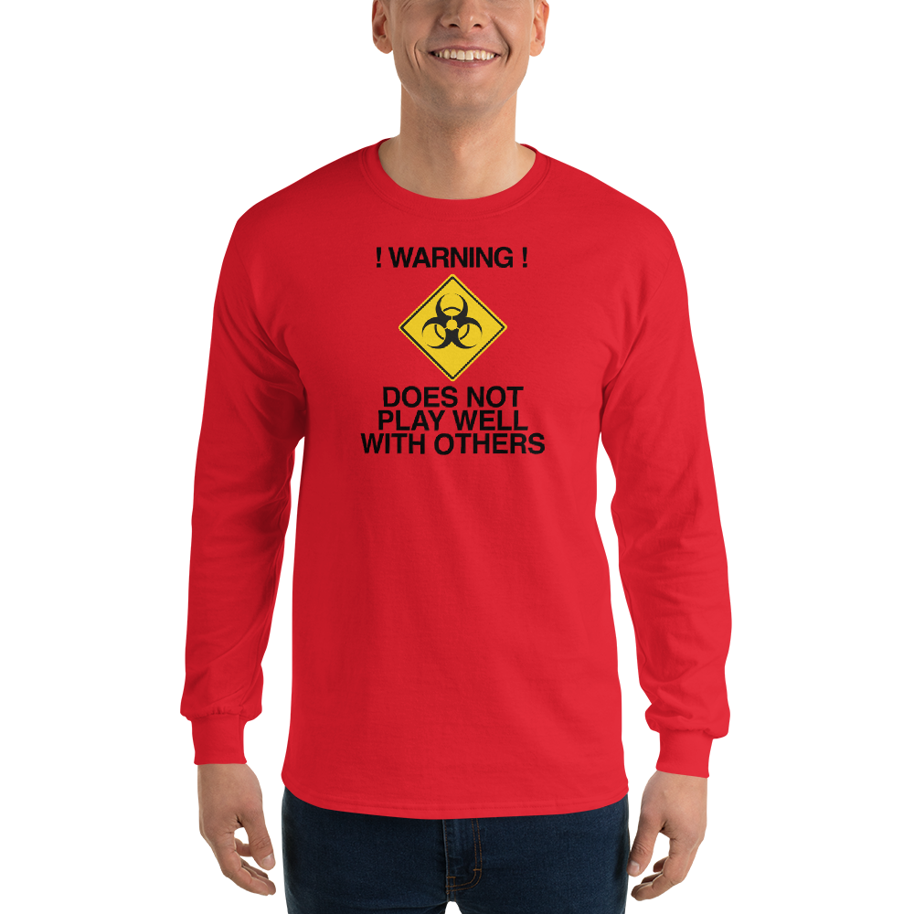 "!Warning! Does Not Play Well With Others" printed on a red men's long sleeve shirt worn by a male