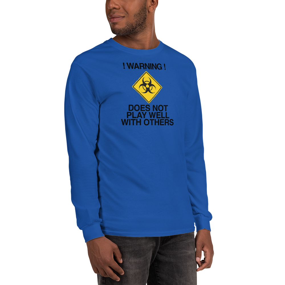 "!Warning! Does Not Play Well With Others" printed on a royal men's long sleeve shirt worn by a male
