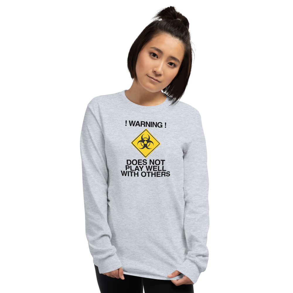 "!Warning! Does Not Play Well With Others" printed on a sport grey men's long sleeve shirt worn by a female