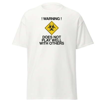 "!Warning! Does Not Play Well With Others" printed on a white on an invisible body