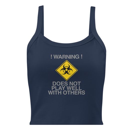 "!Warning! Does Not Play Well With Others" printed on a solid navy blend women's micro-rib tanktop laying on a flat surface