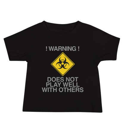 "!Warning! Does Not Play Well With Others" printed on a black baby jersey short sleeve tee laying on a flat surface
